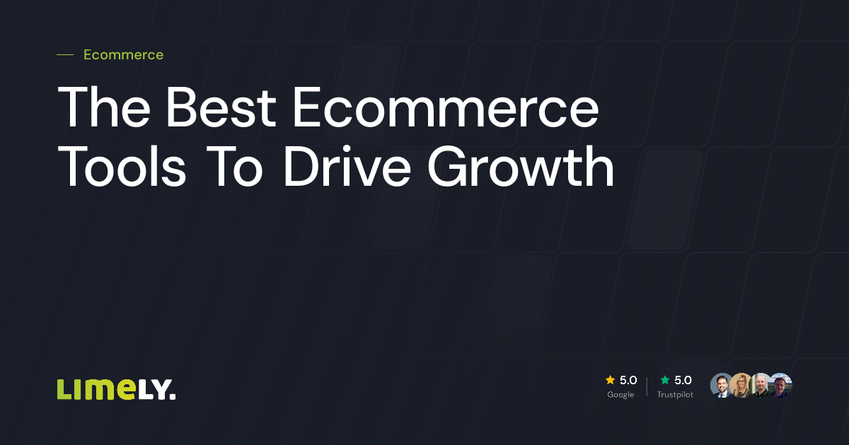 The Best Ecommerce Tools To Drive Growth In 2025 | Limely
